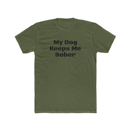 My Dog Keeps Me Sober Tee