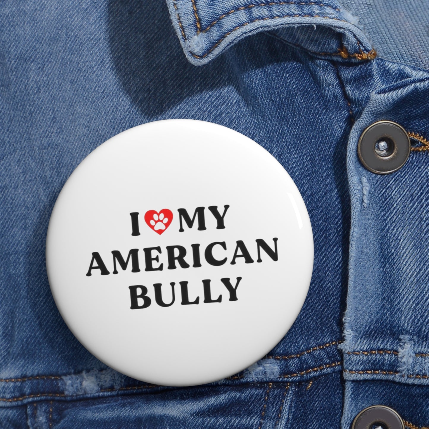 I Love My American Bully Pin Button