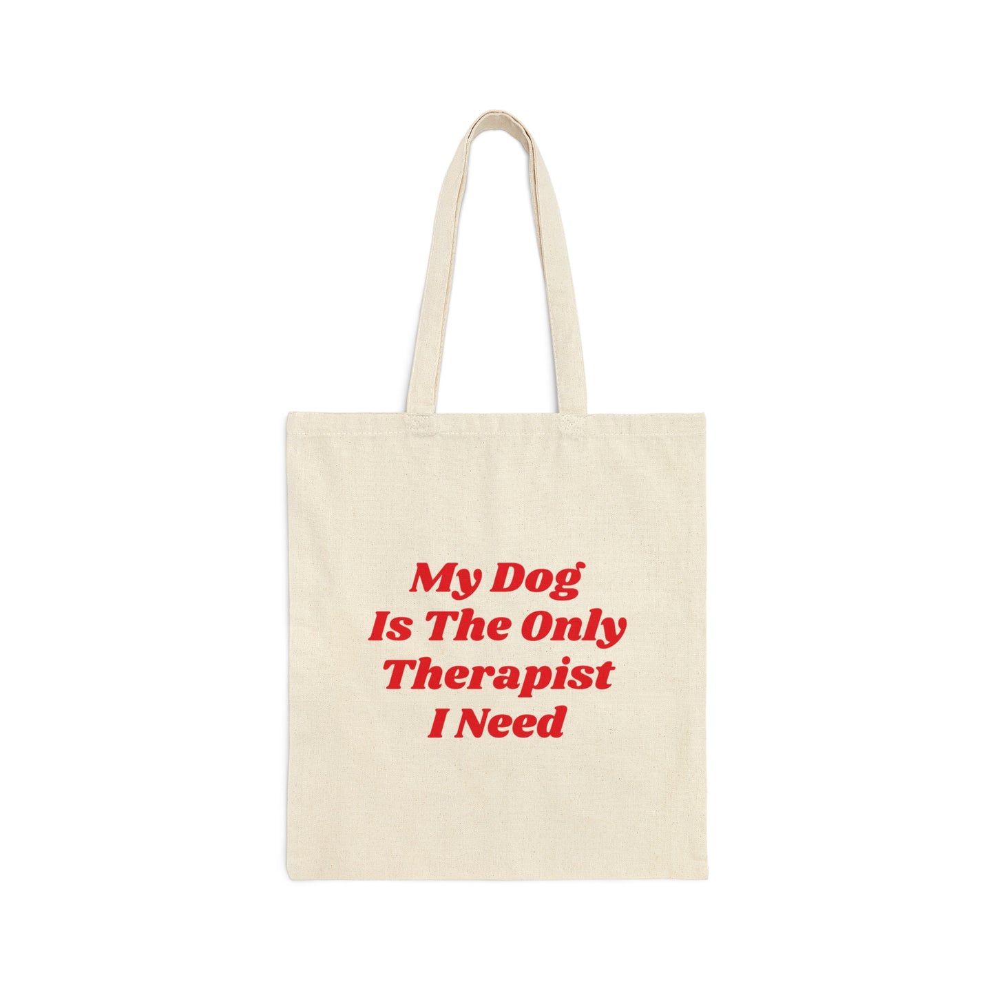 My Dog Is The Only Therapist I Need Tote Bag